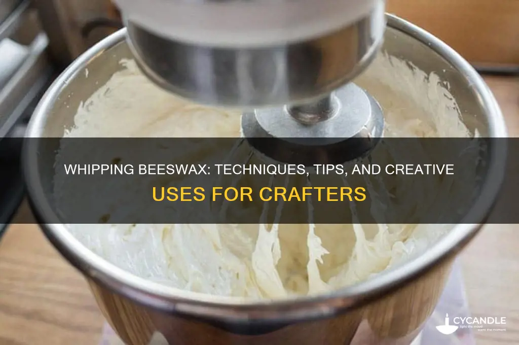can you whip beeswax