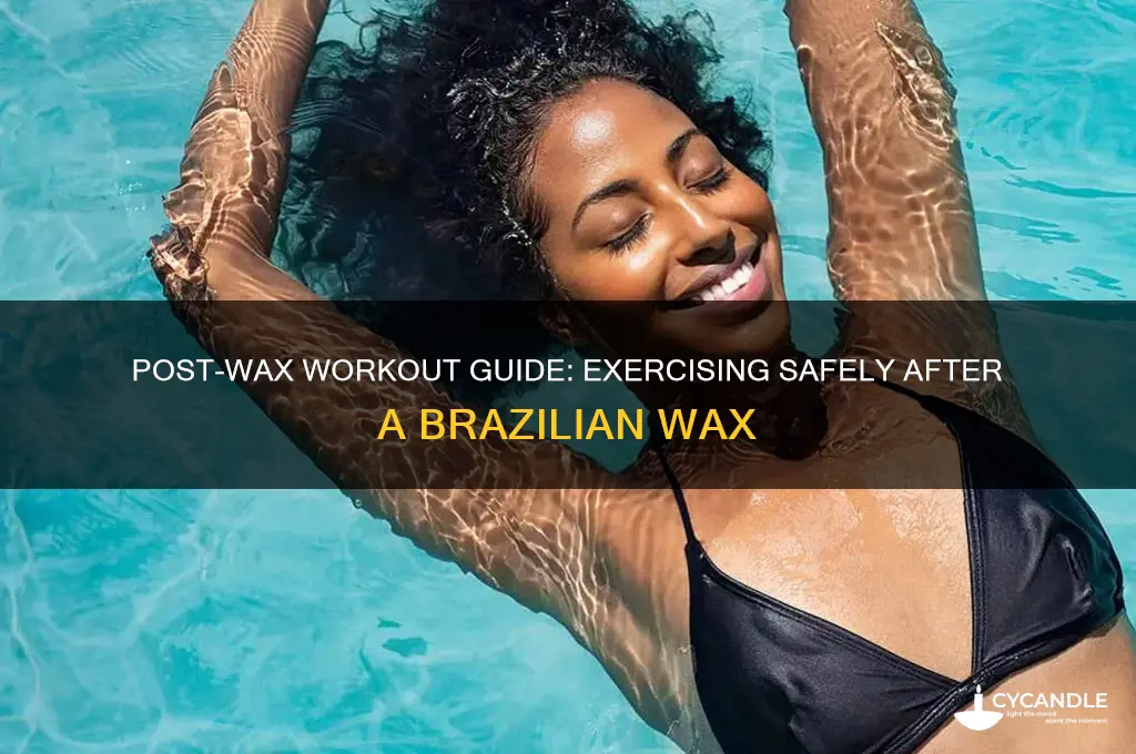 can you work out 48 hours after brazilian wax