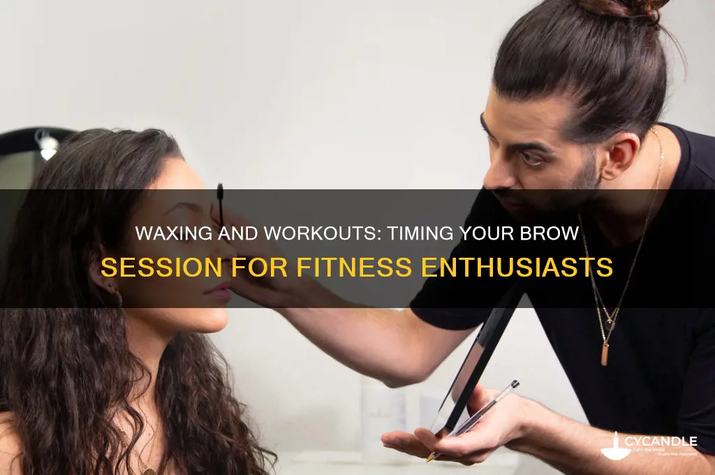 can you work out before or after waxing brows