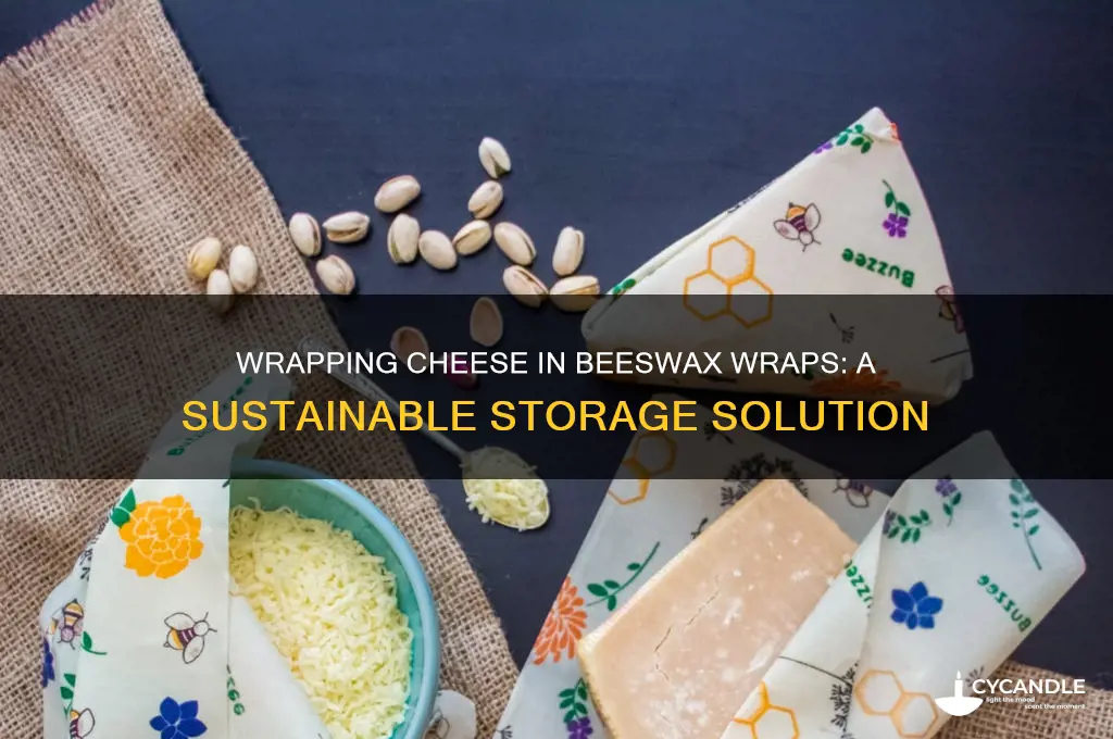 can you wrap cheese in beeswax wraps