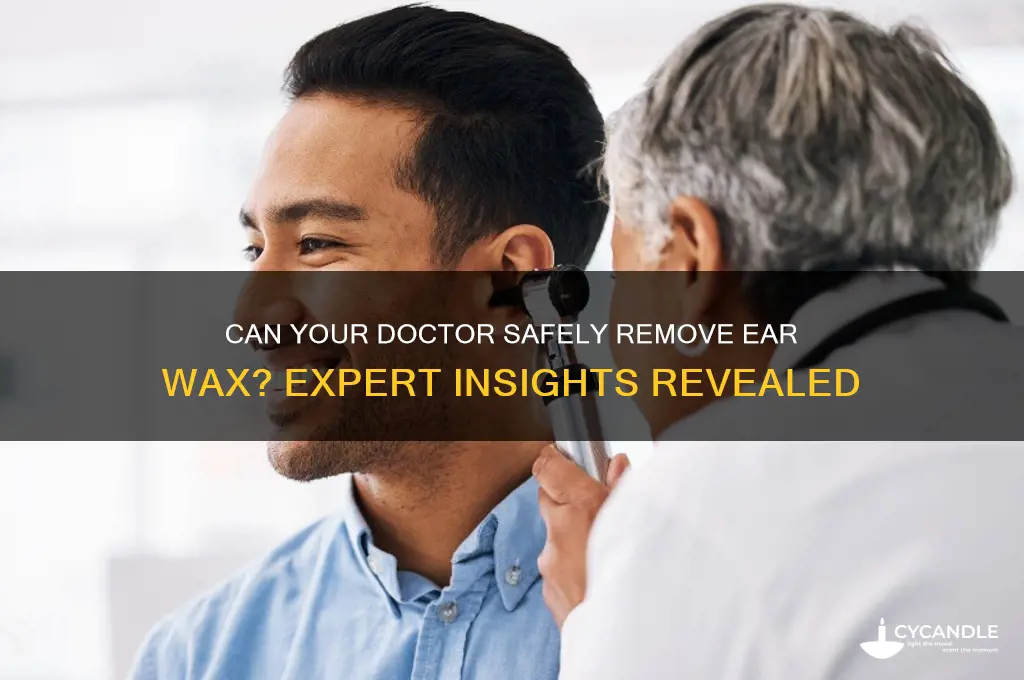 can your doctor remove ear wax