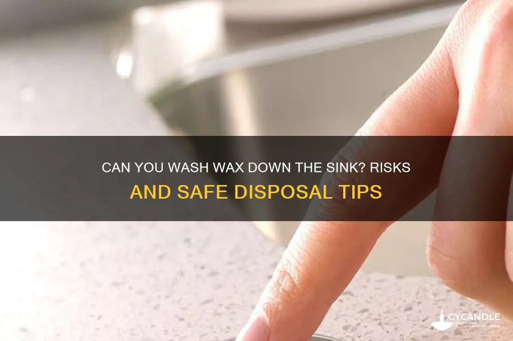 can youu wash wax down the sink