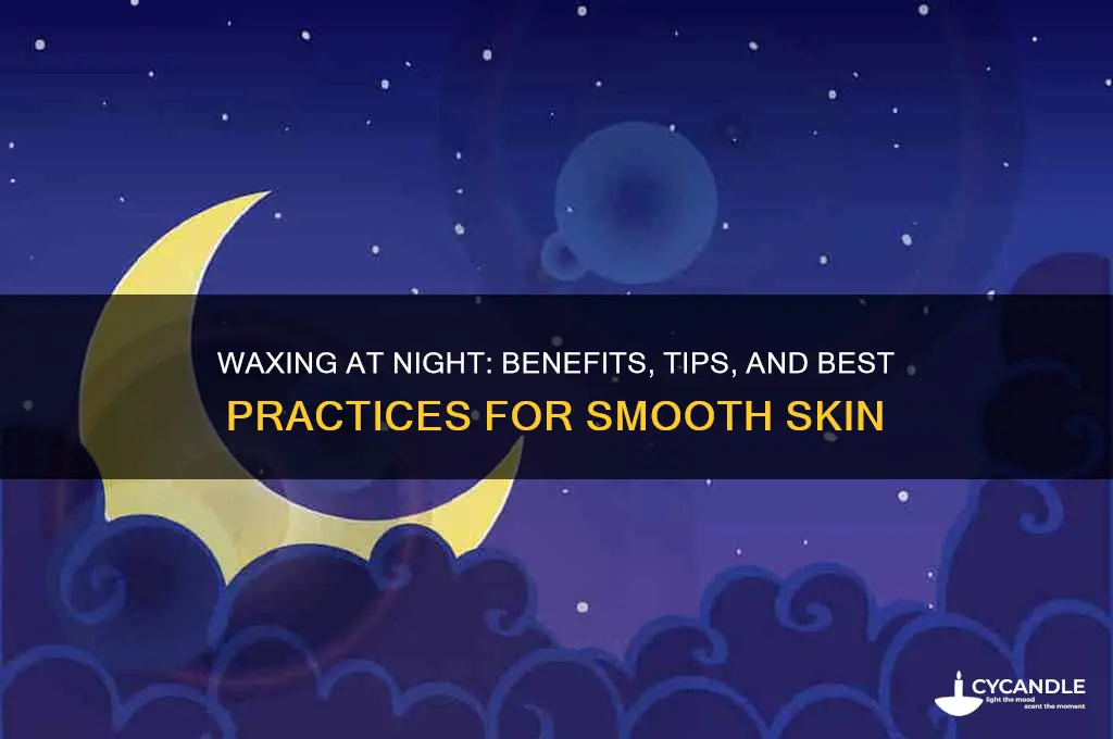 can ypu wax at night
