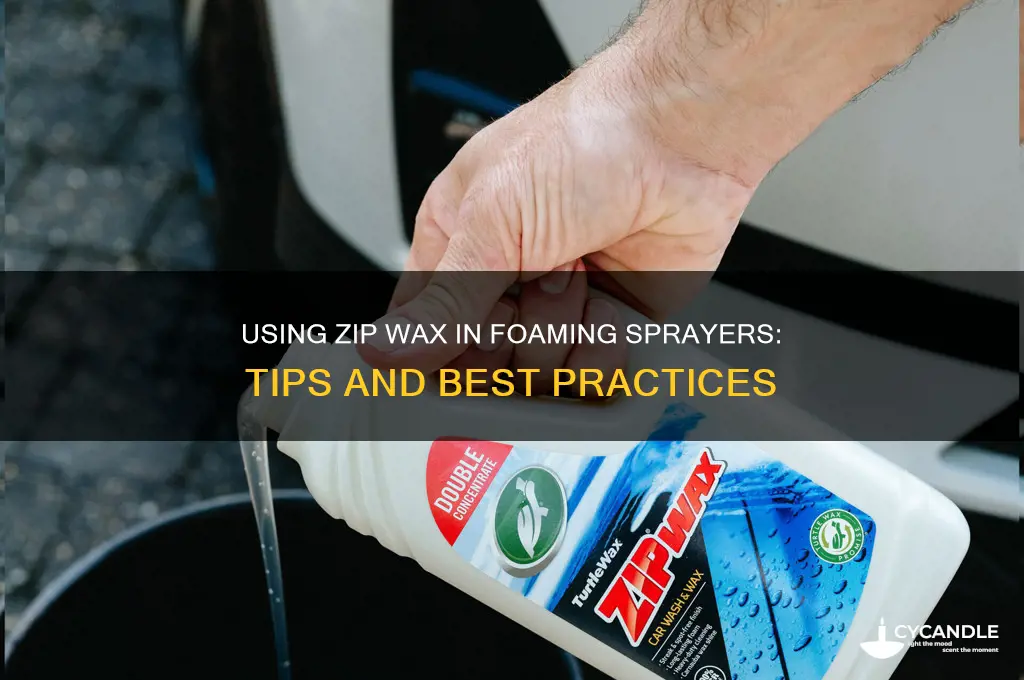 can zip wax be used in foaming sprayer
