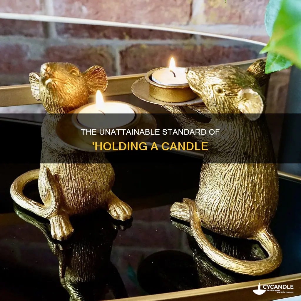 could never hold a candle