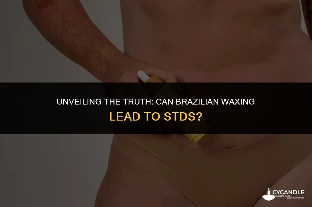 could you get std from brazilian waxing