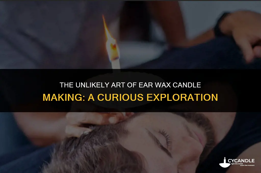 could you make a candle out of ear wax