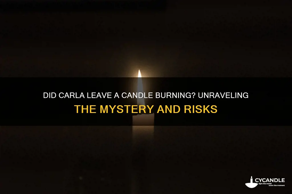 did carla leave a candle burning