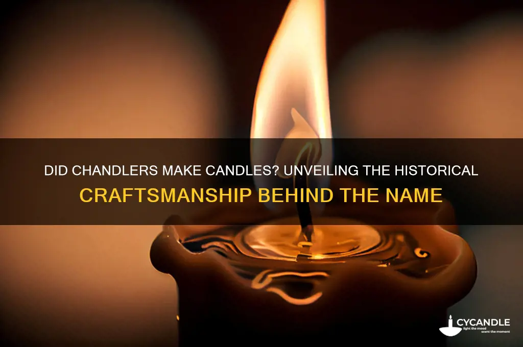 did chandlers make candles