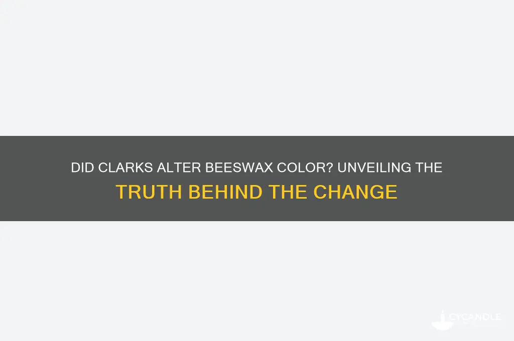 did clarks change the beeswax color