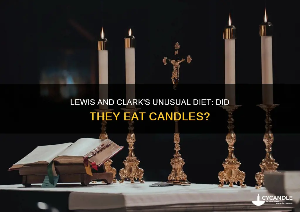 did lewis and clark eat candles