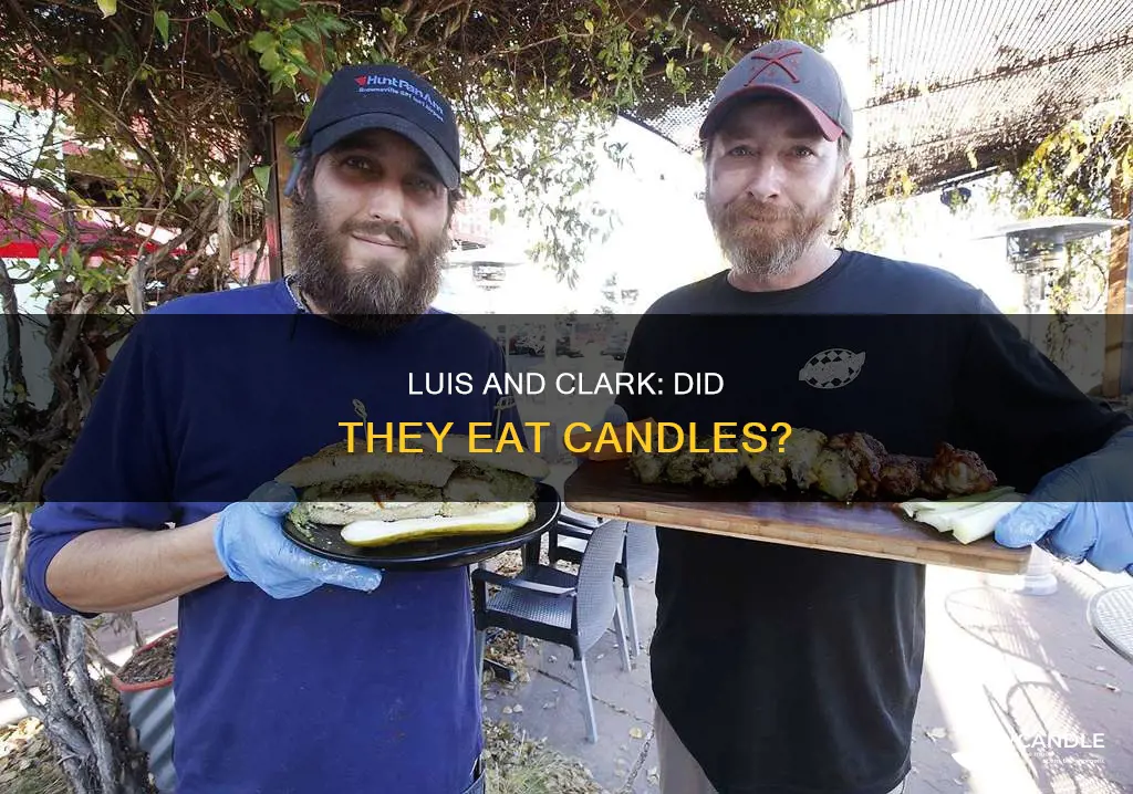 did luis and clark eat candles