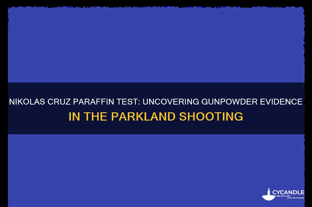did nikolas cruz take a paraffin test