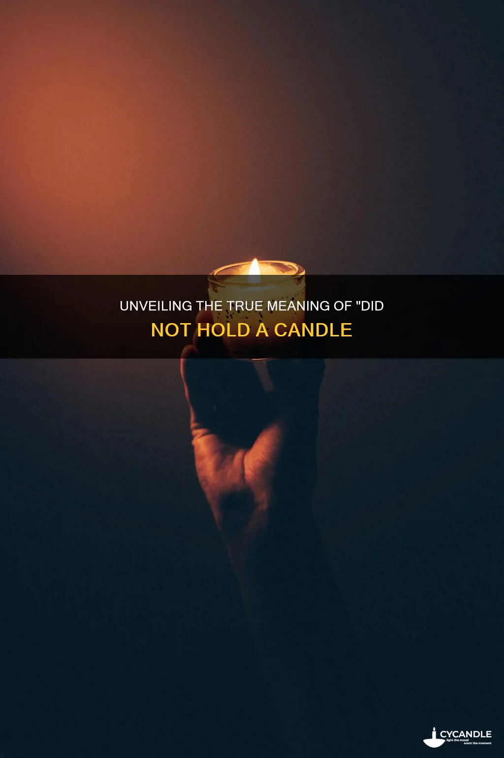 did not hold a candle