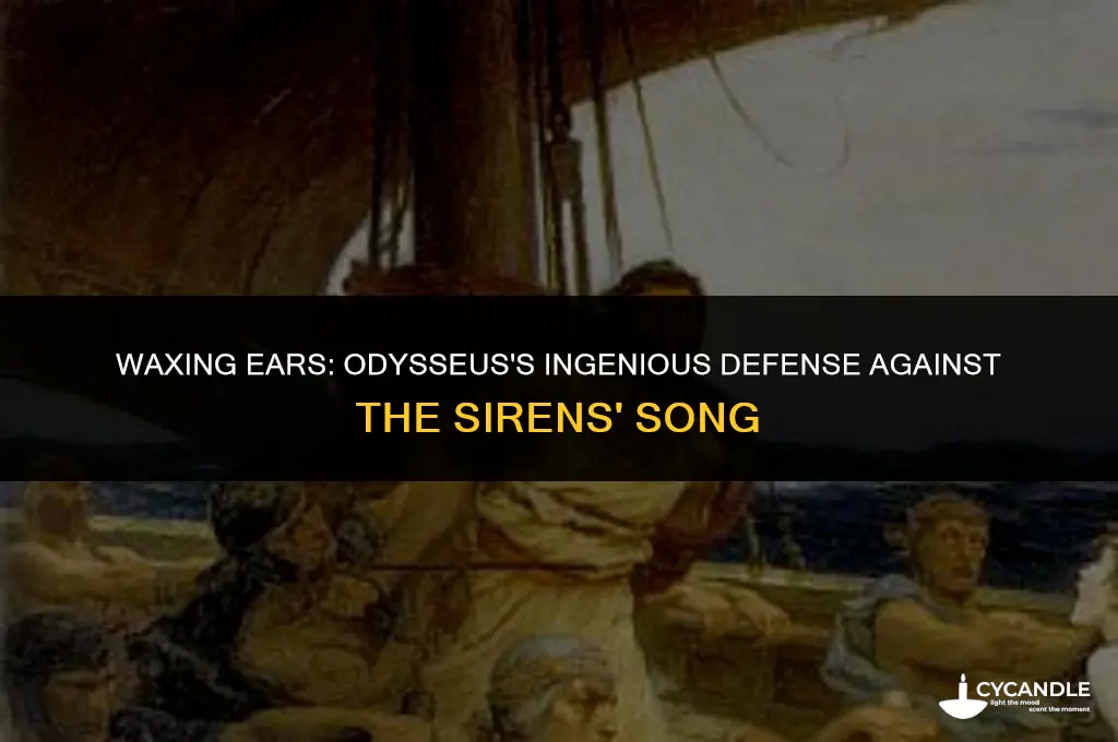 did odysseus put wax in his ears
