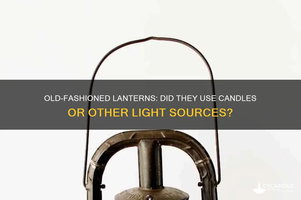 did old fashioned lanterns use candles