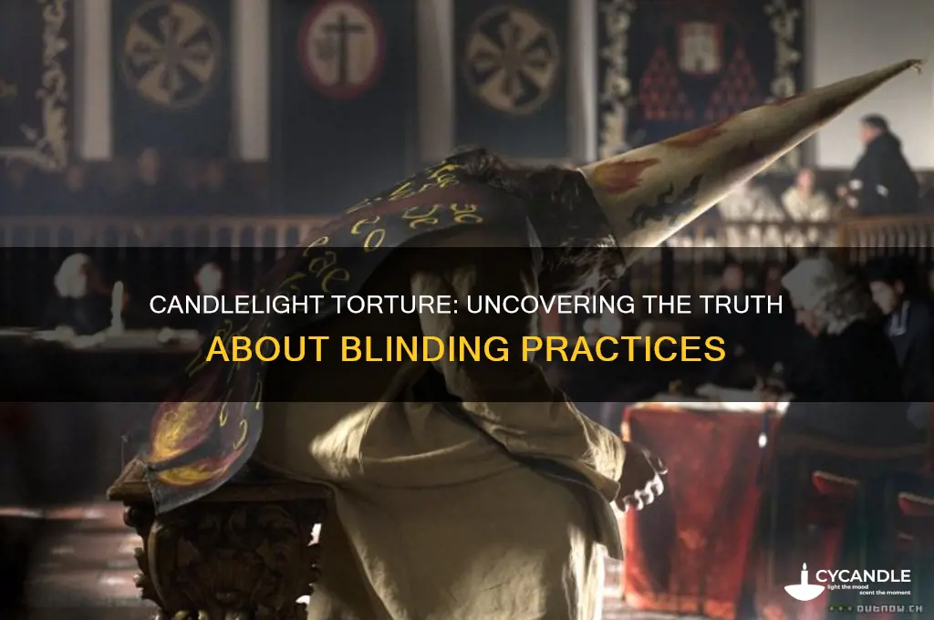 did they really used to blind people using candles