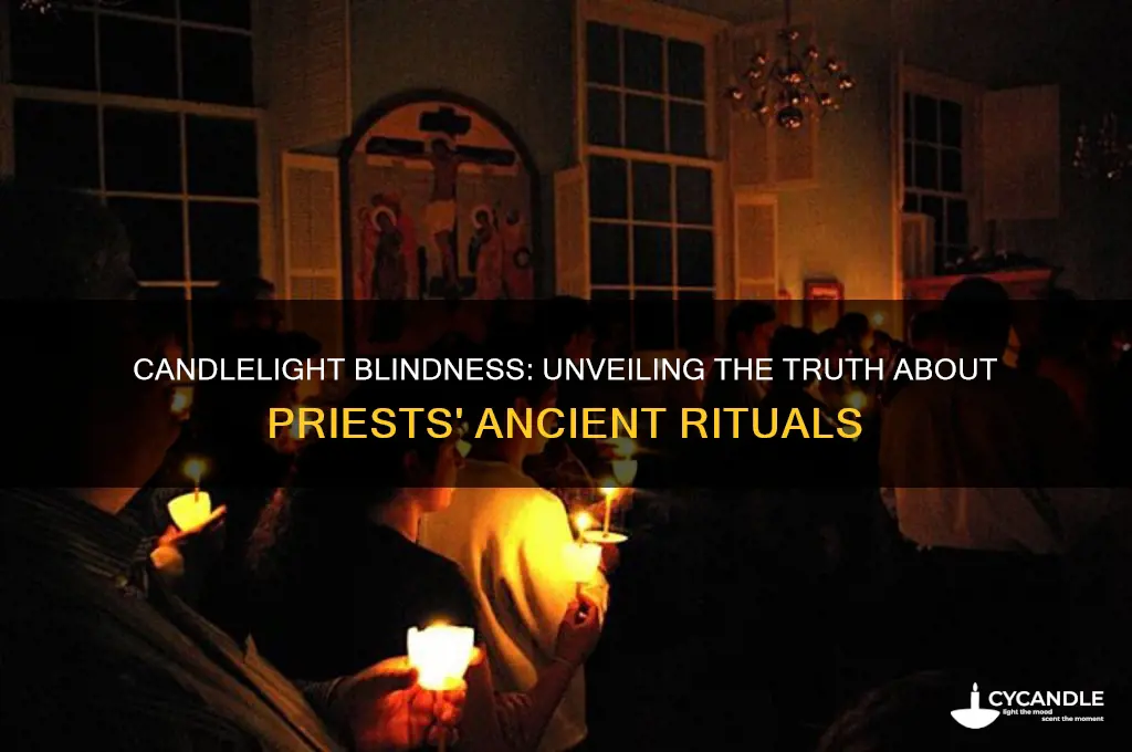 did they really used to blind priests using candles