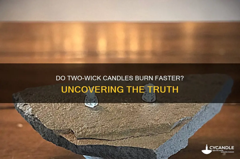 do 2 wick candles burn faster