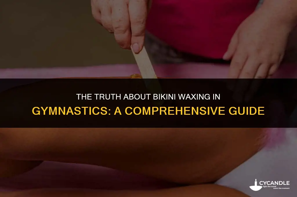 do all gymnasts get bikini wax