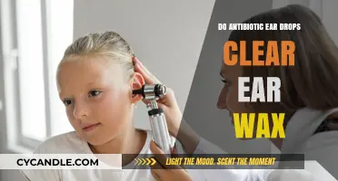 Do Antibiotic Ear Drops Clear Ear Wax? A Comprehensive Guide