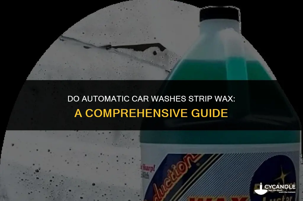 do automatic car washes strip wax