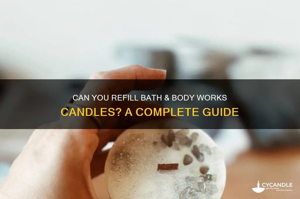 do bath and body works refill candles