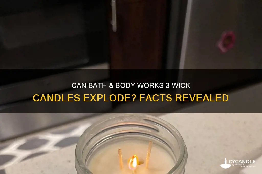 do bath and bodyworks 3 wick candles explode