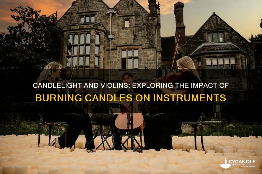 do burning candles affect violins