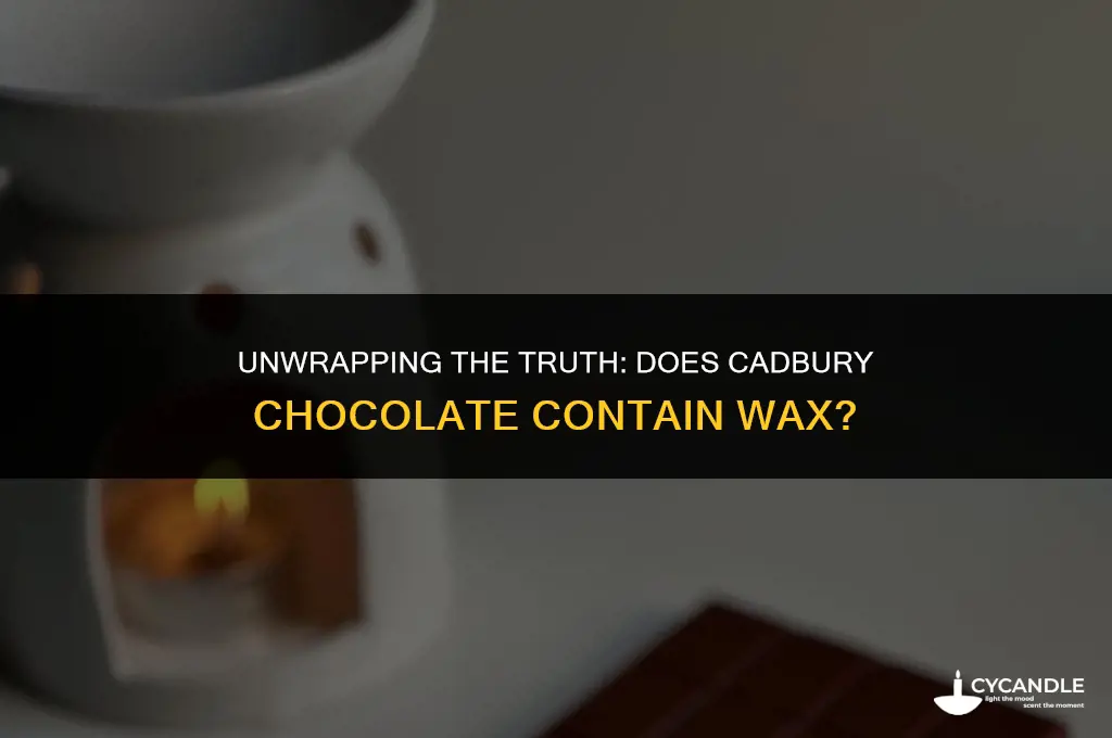 do cadberry chocolete use wax