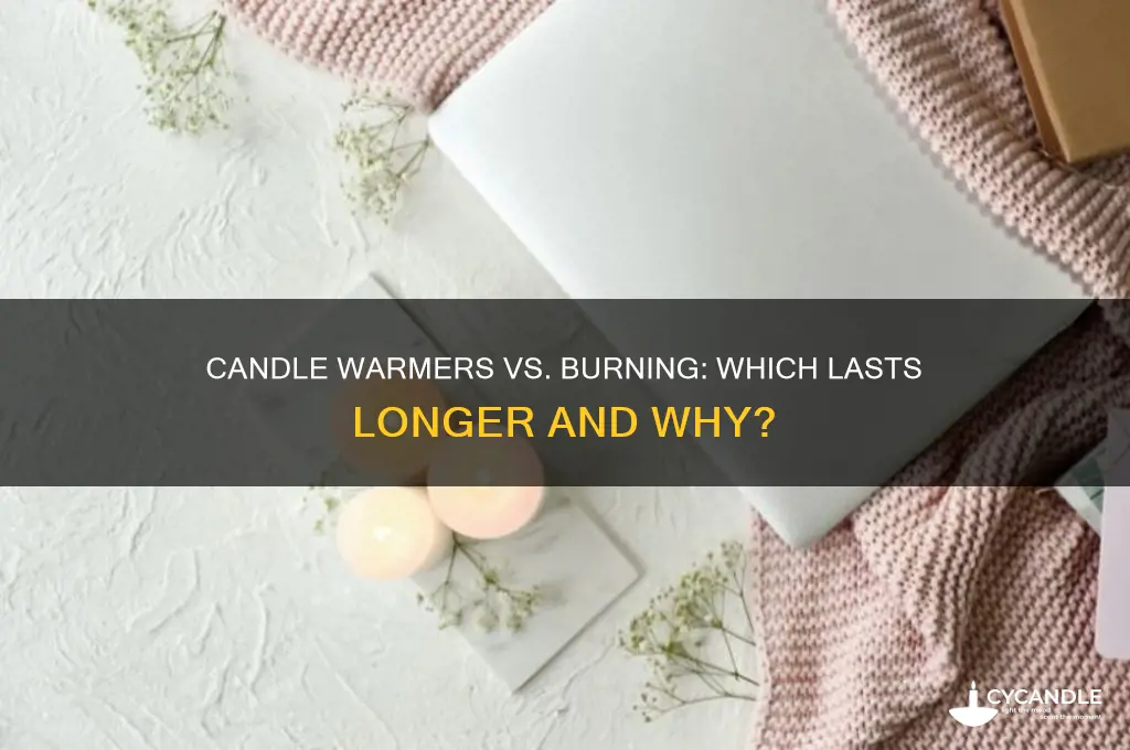 do candle warmers last longer than burning