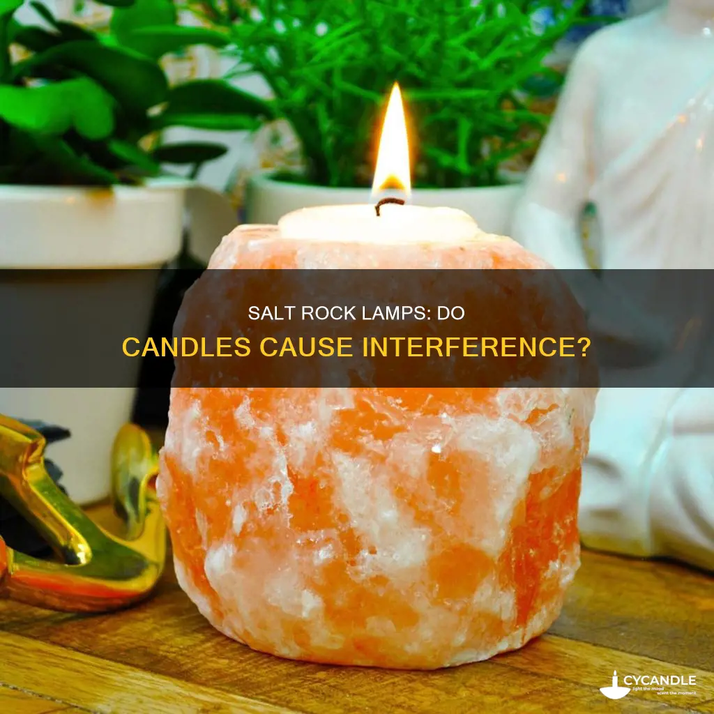 do candles interfere with salt rock lamp