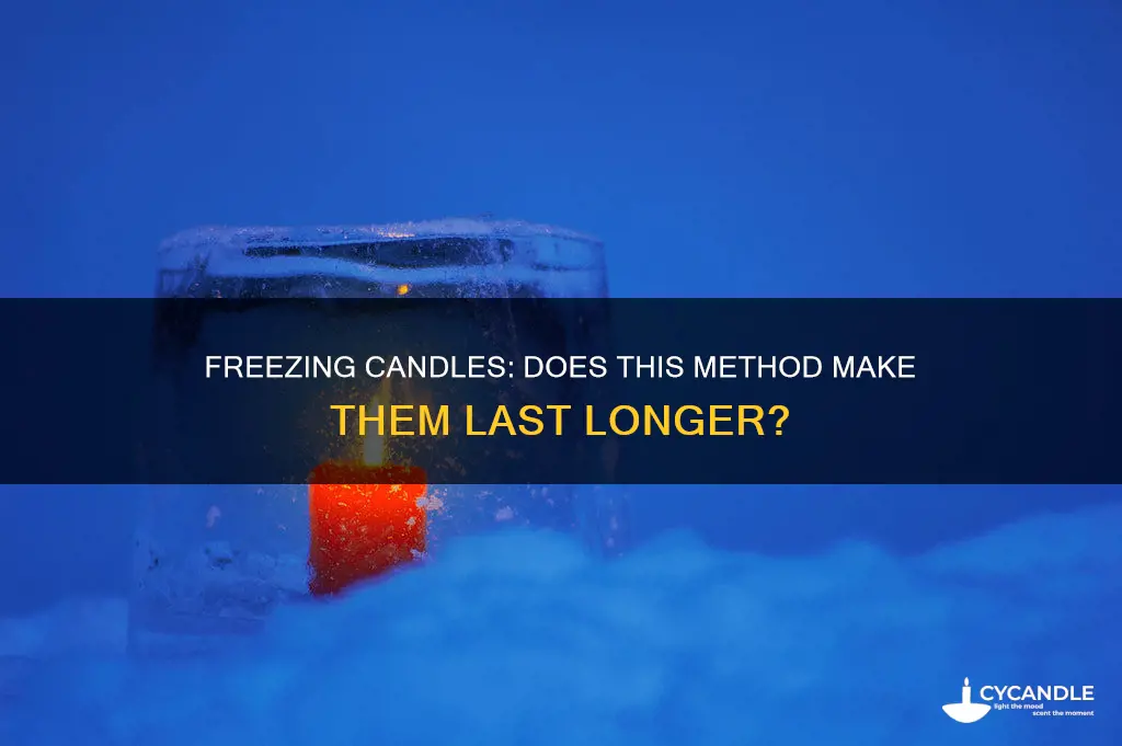 do candles last longer if you freeze them