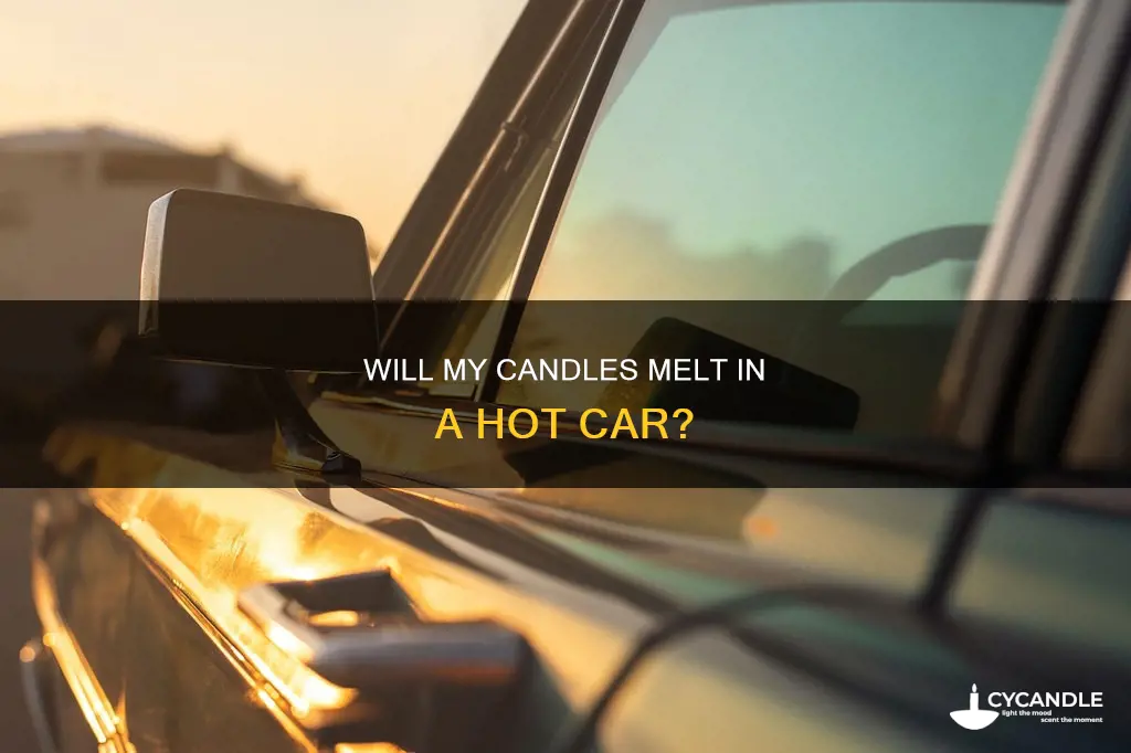 do candles melt in a hot car