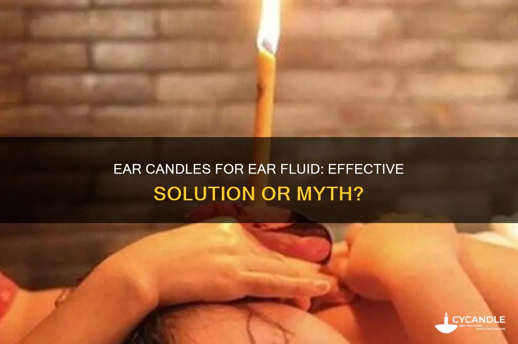 do ear candles work for fluid in ears