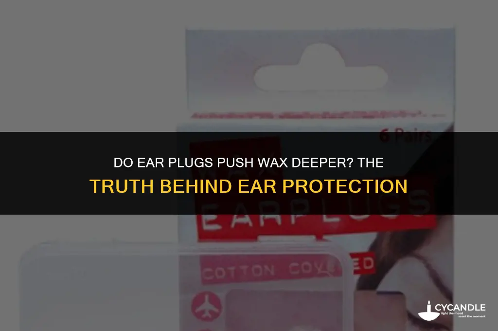 do ear plugs push wax