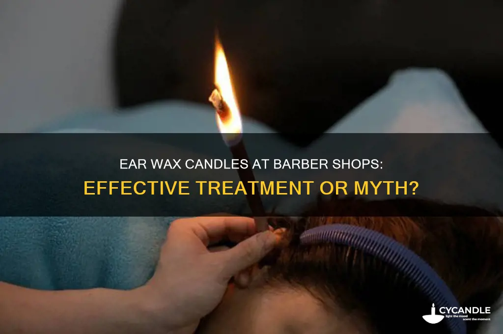 do ear wax candles at barber shops really work