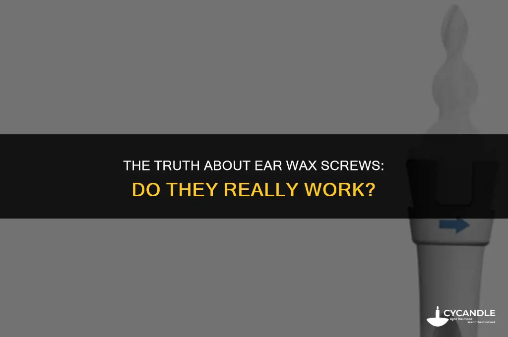 do ear wax screws work