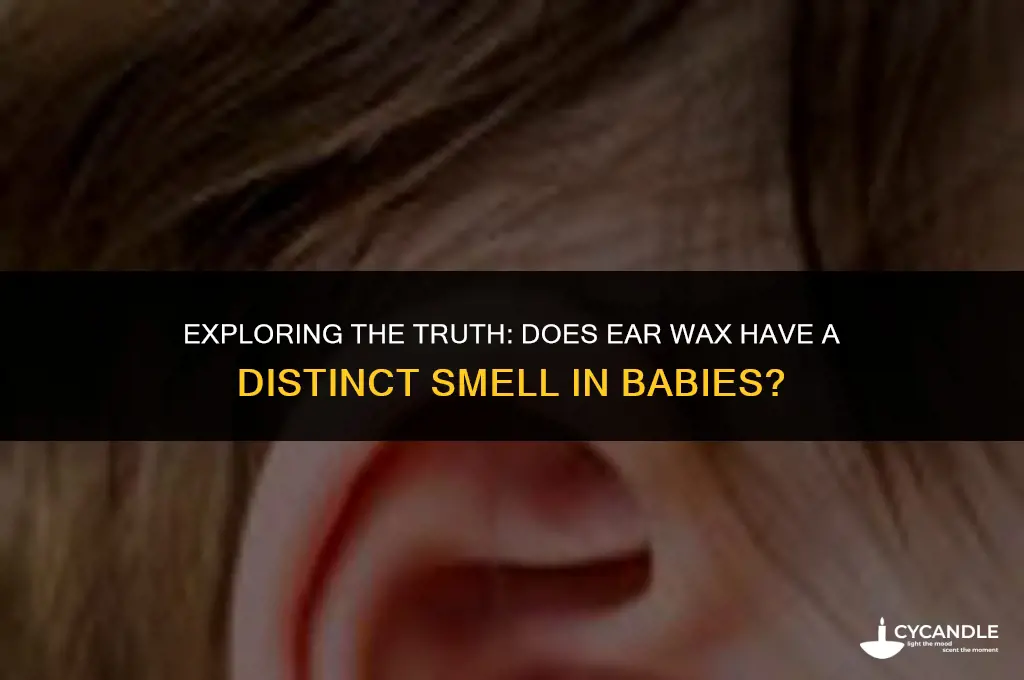do ear wax smell for babies