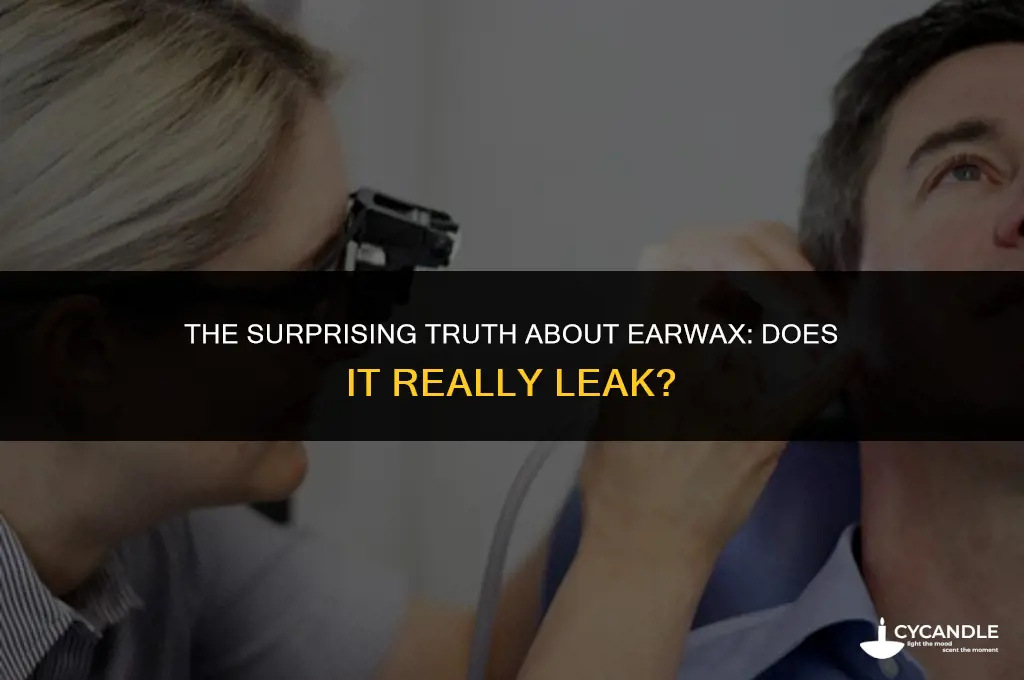 do ears leak wax