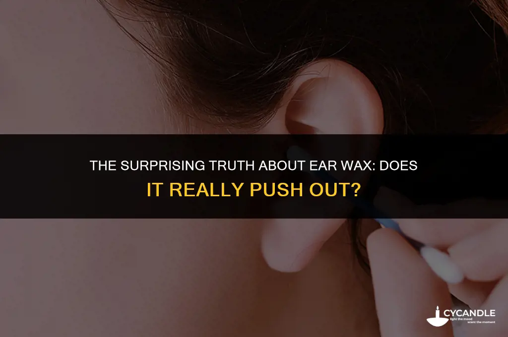 do ears push out wax
