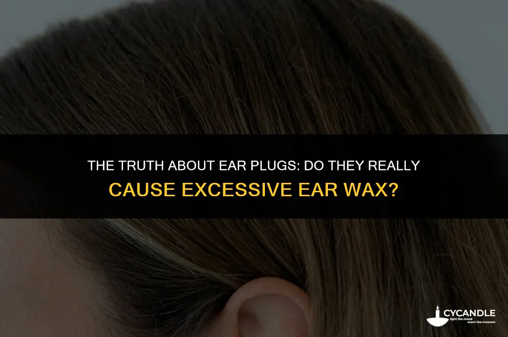do eat plugs cause excessive ear wax