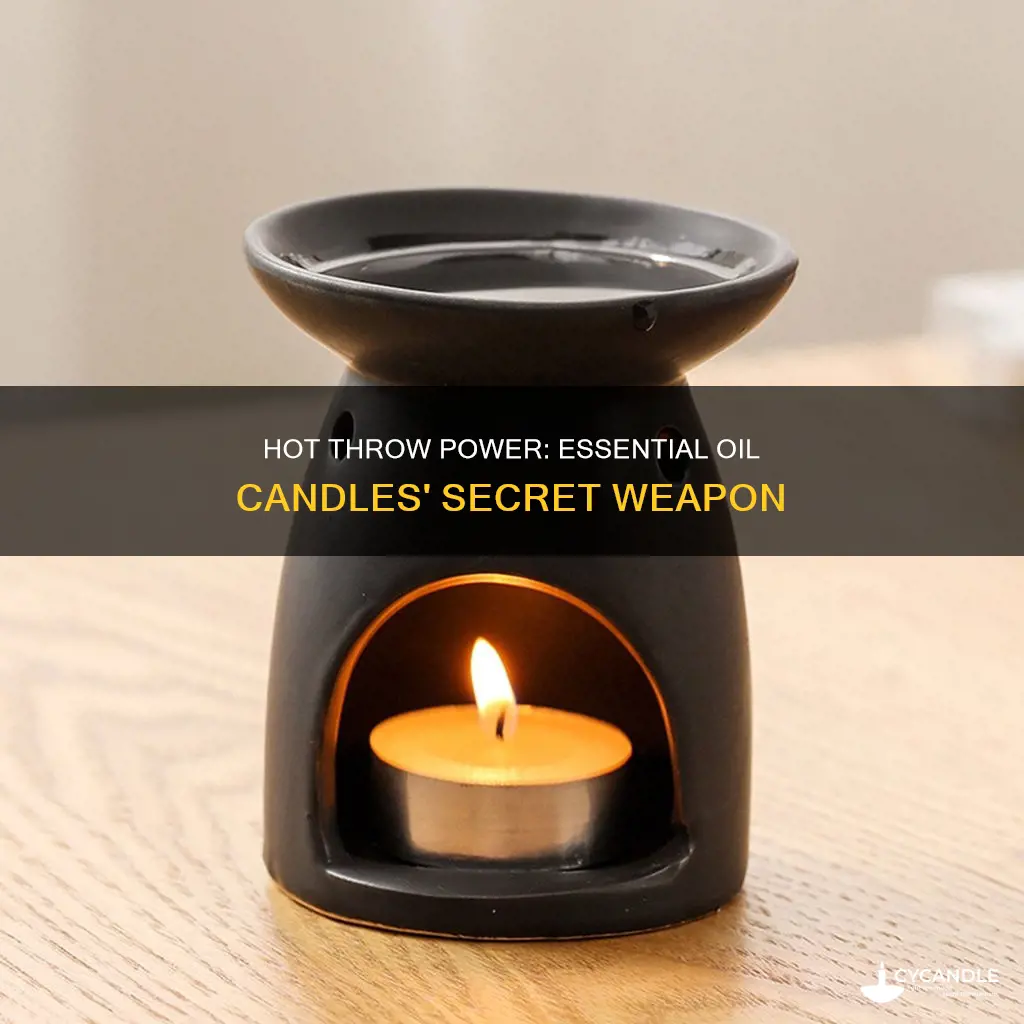 do essential oil candles have good hot throw
