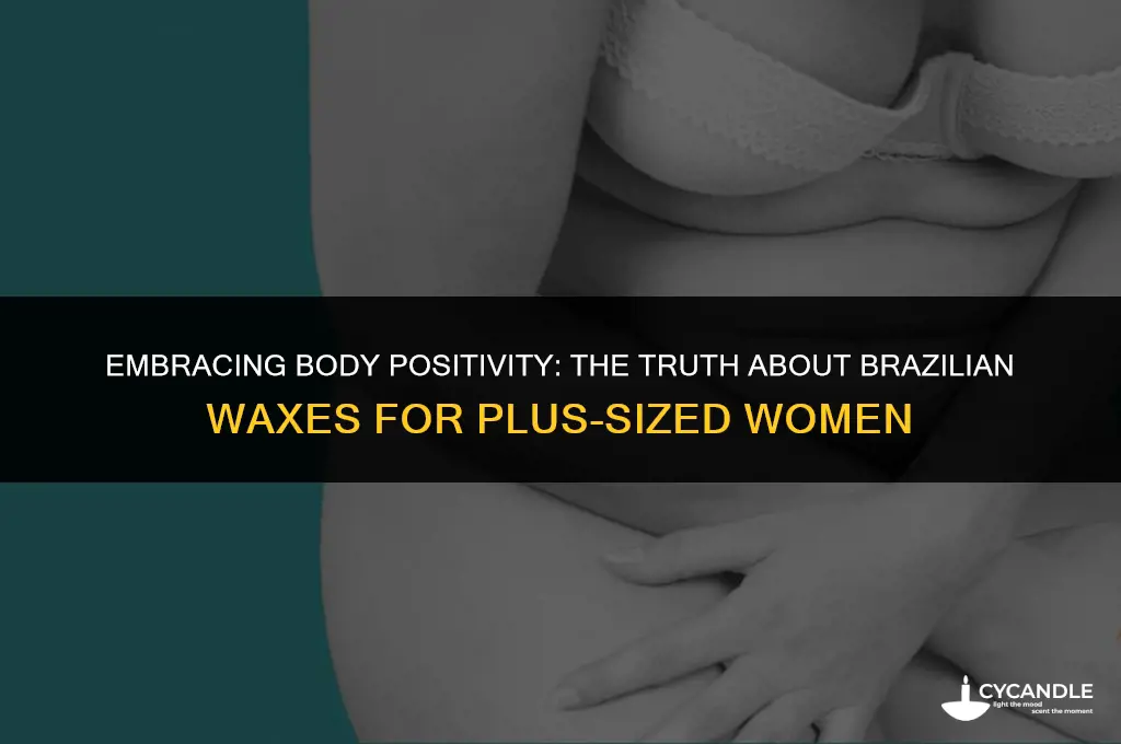 do fat girls get brazilian waxes