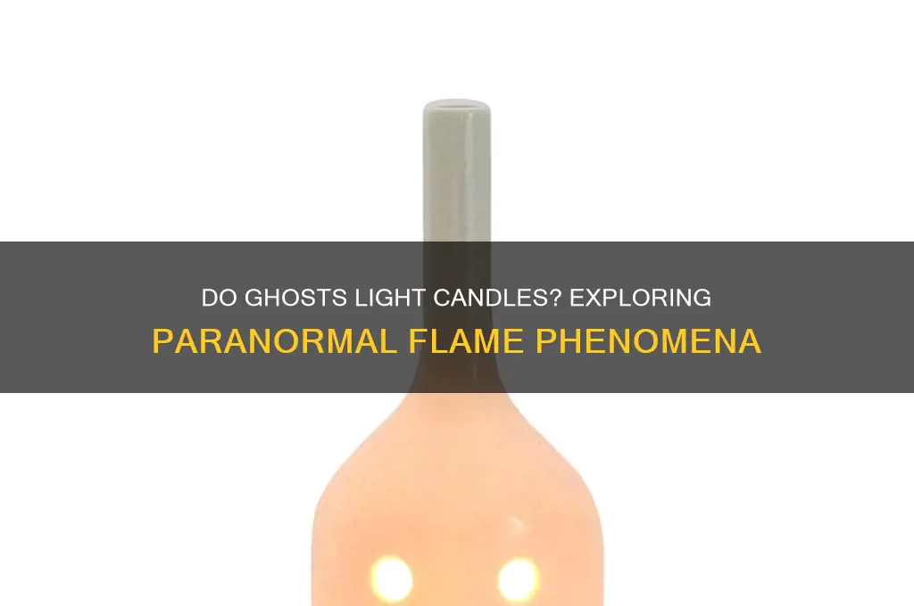 do ghosts light candles