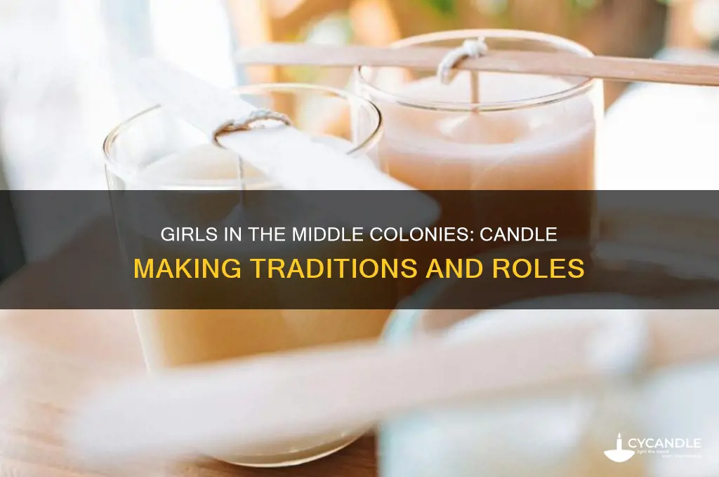 do girls in the middle colonies make candles