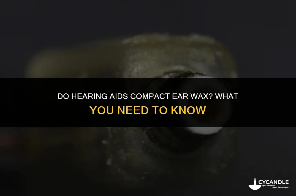 do hearing aids compact ear wax
