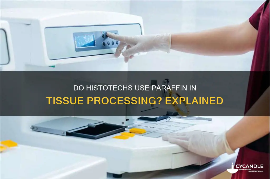 do histotechs use paraffin