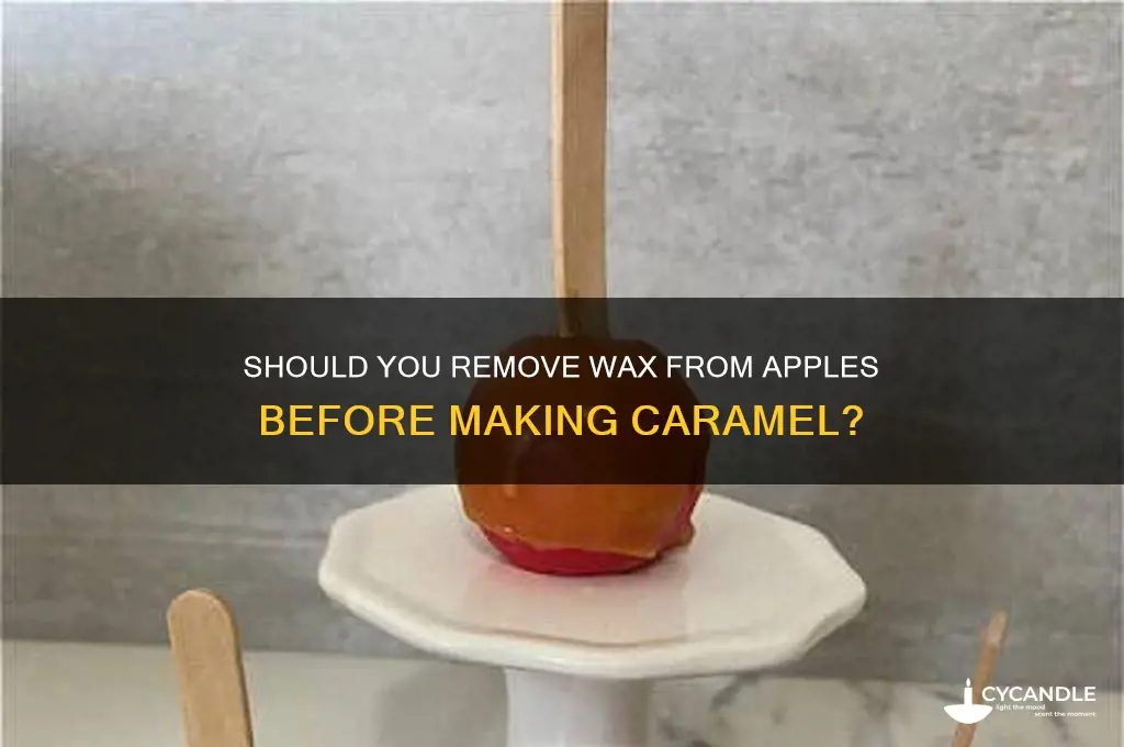 do i have to remove wax from apples before caramel