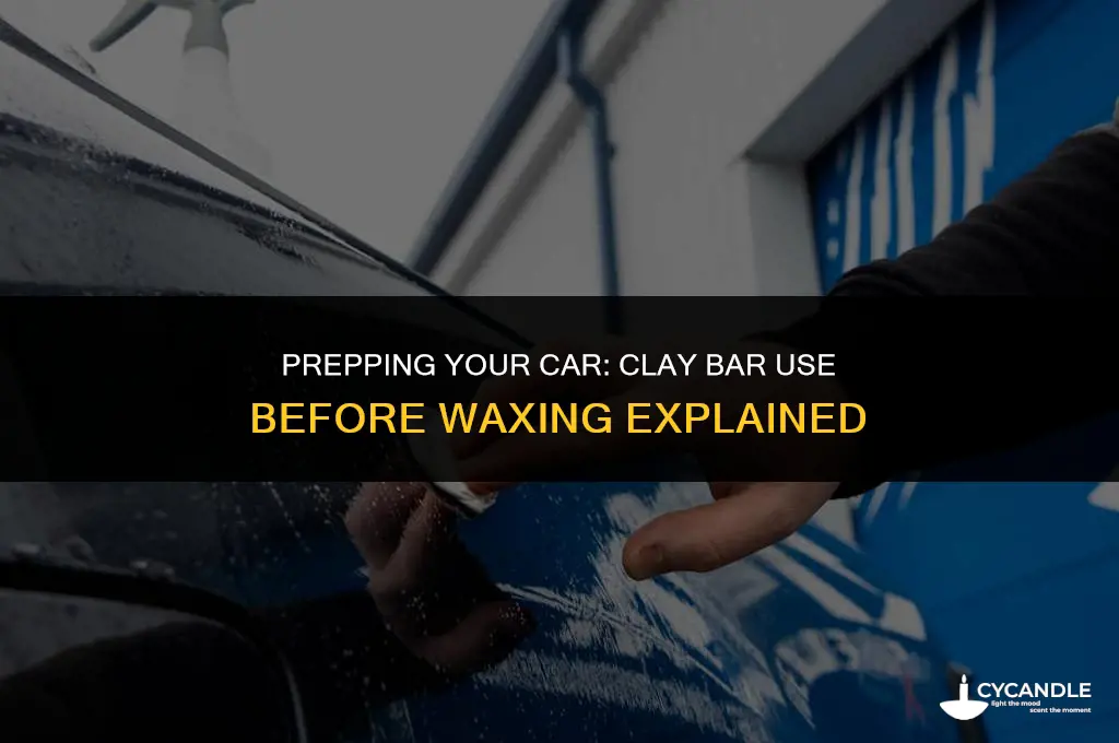 do i have to use a clay bar before waxing